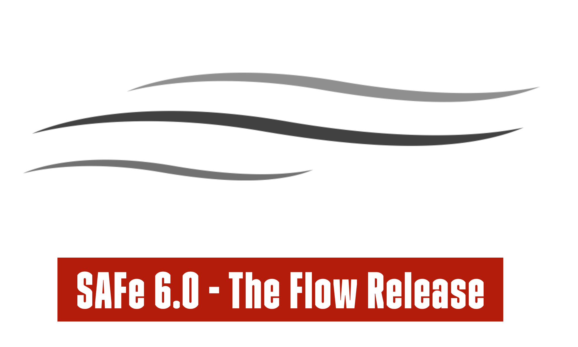 SAFe 6.0 is the “Flow Release”